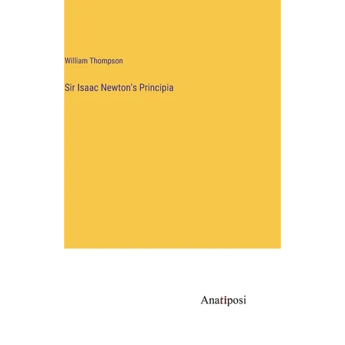 Sir Isaac Newton's Principia - Hardcover