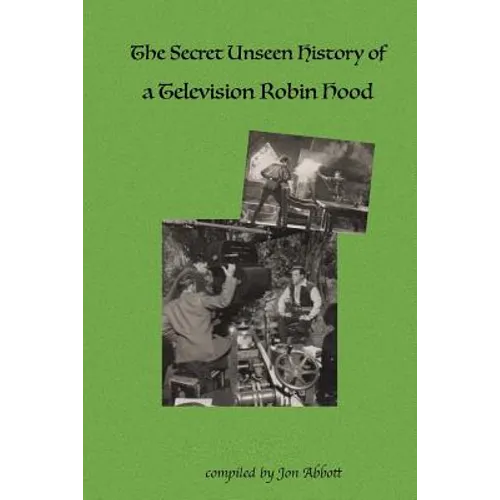The Secret Unseen History of a Television Robin Hood: A Fun 4 Fans Special - Paperback