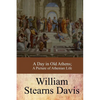 A Day in Old Athens; a Picture of Athenian Life - Paperback