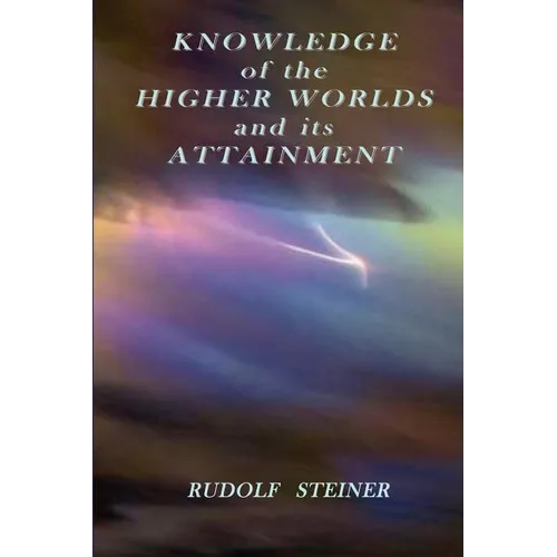 Knowledge of the Higher Worlds and its Attainment - Paperback