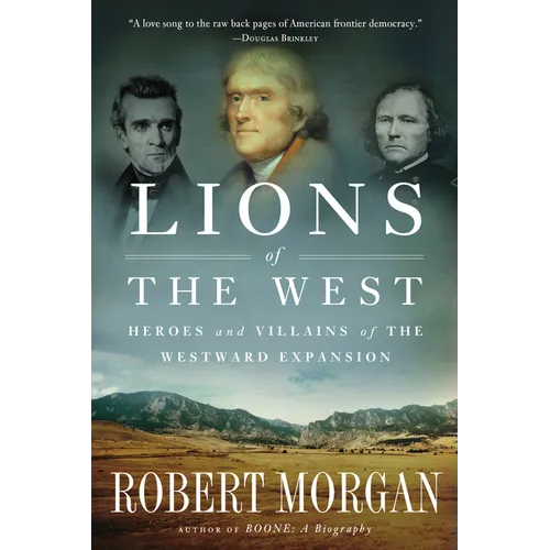 Lions of the West: Heroes and Villains of the Westward Expansion - Paperback
