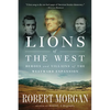 Lions of the West: Heroes and Villains of the Westward Expansion - Paperback