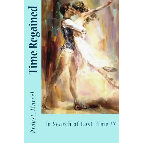 Time Regained: In Search of Lost Time #7 - Paperback