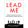 Lead Me: Finding Courage to Fight for Your Marriage, Children, and Faith - Paperback