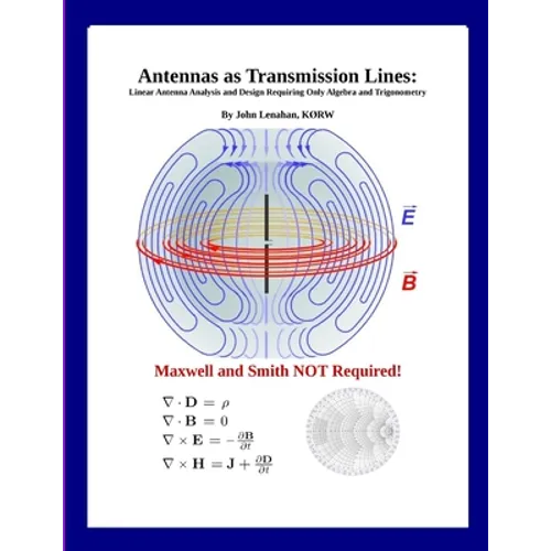 Antennas as Transmission Lines: Linear Antenna Analysis and Design Requiring Only Algebra and Trigonometry - Paperback