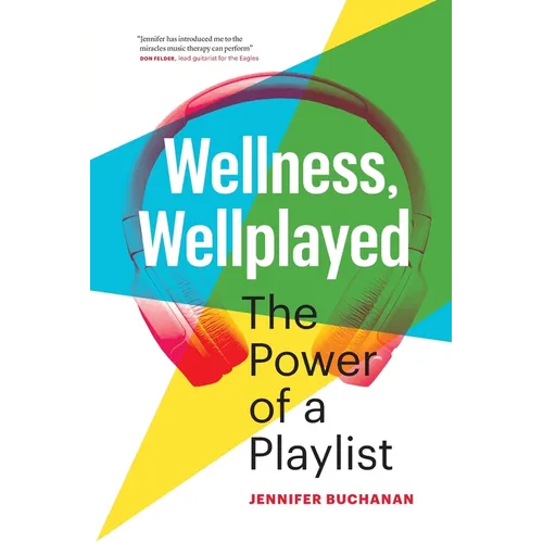 Wellness, Wellplayed: The Power of a Playlist - Paperback