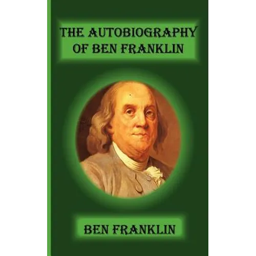 The Autobiography Of Ben Franklin - Hardcover