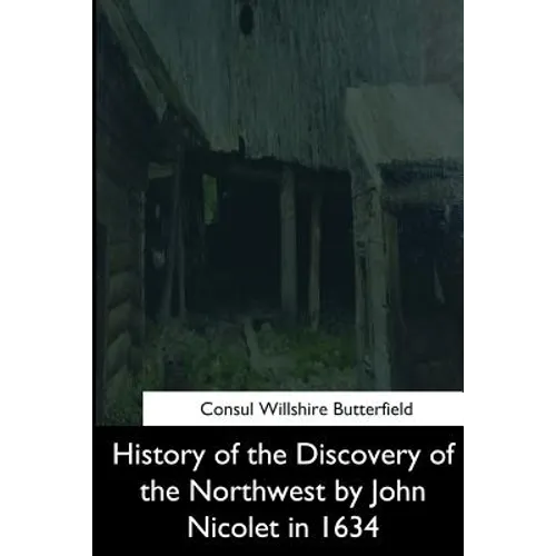 History of the Discovery of the Northwest by John Nicolet in 1634 - Paperback