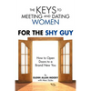 The Keys to Meeting and Dating Women: For the Shy Guy - Paperback