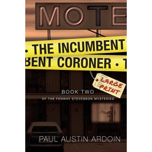The Incumbent Coroner: A Coastal California Mystery of Murder and Deception - Paperback