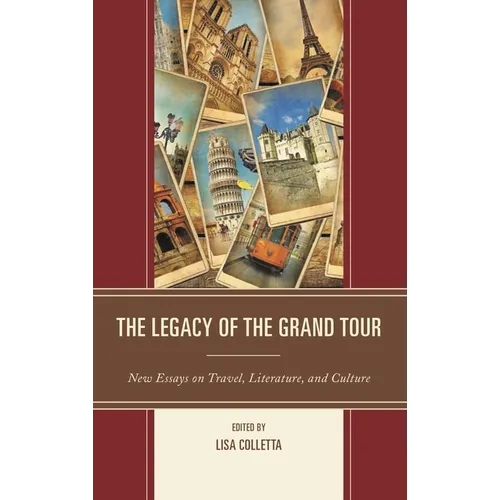 Legacy of the Grand Tour: New Essays on Travel, Literature, and Culture - Paperback