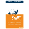 Critical Selling: How Top Performers Accelerate the Sales Process and Close More Deals - Hardcover