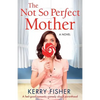 The Not So Perfect Mother: A feel good romantic comedy about parenthood - Paperback