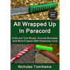 All Wrapped Up In Paracord: Knife and Tool Wraps, Survival Bracelets, And More Projects With Parachute Cord - Paperback