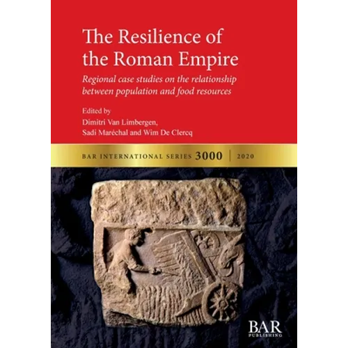 The Resilience of the Roman Empire: Regional case studies on the relationship between population and food resources - Paperback