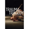 Trauma-Tragedy: Symptoms of Contemporary Performance - Paperback