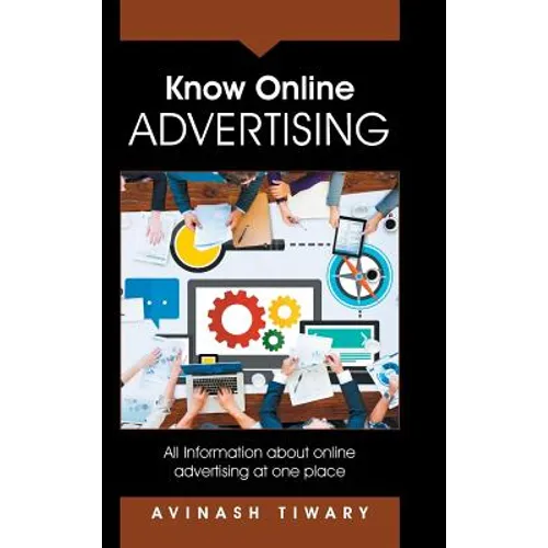 Know Online Advertising: All Information about online advertising at one place - Hardcover