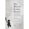 He Never Came Home: Interviews, Stories, and Essays from Daughters on Life Without Their Fathers - Paperback