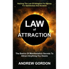 Law Of Attraction: The Basics Of Manifestation Secrets To Attract Anything You Desire (Hacking The Law Of Attraction For Money For Satisfaction And Su - Paperback
