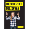 Bamboozled Believers - Paperback