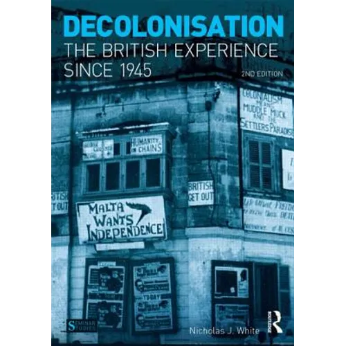 Decolonisation: The British Experience Since 1945 - Paperback