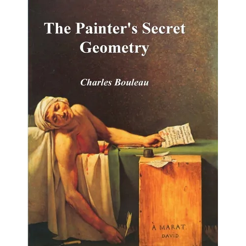 The Painter's Secret Geometry: A Study of Composition in Art - Paperback