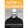 How to Human: Three Ways to Share Life Beyond What Distracts, Divides, and Disconnects Us - Paperback