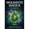 Moldavite Magick: Tap Into The Stone Of Transformation Using Mantras - Paperback