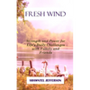 Fresh Wind: Strength and Power for Life's Daily Challenges with Family and Friends - Paperback