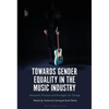 Towards Gender Equality in the Music Industry: Education, Practice and Strategies for Change - Paperback