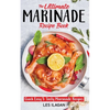 The Ultimate MARINADE RECIPE BOOK - Paperback