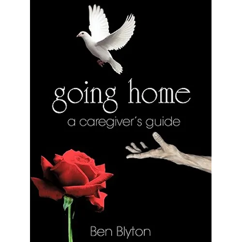 going home: a caregiver's guide - Paperback