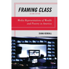 Framing Class: Media Representations of Wealth and Poverty in America - Paperback