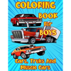 Coloring Book for Boys Cars, Trucks and Muscle Cars: Cool Vehicles, Supercars and more popular Cars for Kids ages 4-8, 8-12 - Paperback