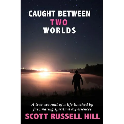 Caught Between Two Worlds: A true account of a life touched by facinating spiritual experiences - Paperback