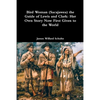 Bird Woman (Sacajawea) the Guide of Lewis and Clark: Her Own Story Now First Given to the World - Paperback