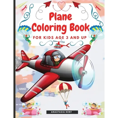 Plane Coloring Book for Kids Aged 3 and UP: Amazing Illustrations for Coloring Including Planes, Helicopters and Air Balloons - Paperback