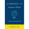 The Diplomat in the Corner Office: Corporate Foreign Policy - Paperback