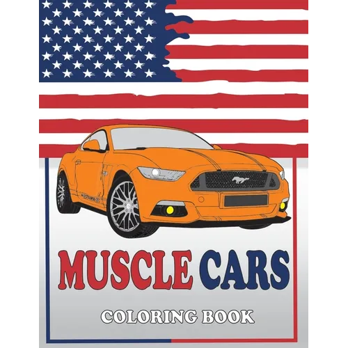 Muscle Cars Coloring Book: American Muscle Cars Coloring Book, Classic, Modern Cars, For Adult and Kids - Paperback