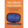 Online Collaborative Learning Communities: Twenty-One Designs to Building an Online Collaborative Learning Community - Paperback