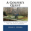 A Golfer's Quest: A Journey to Play America's Top 100 Golf Courses - Paperback