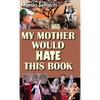 My Mother Would Hate This Book - Hardcover