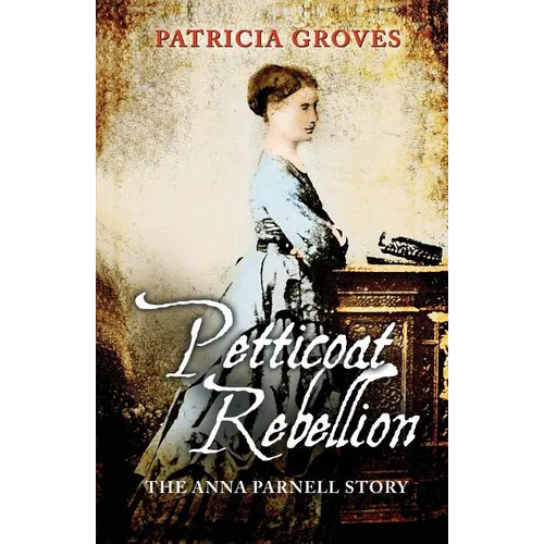 Petticoat Rebellion: The Anna Parnell Story - Paperback