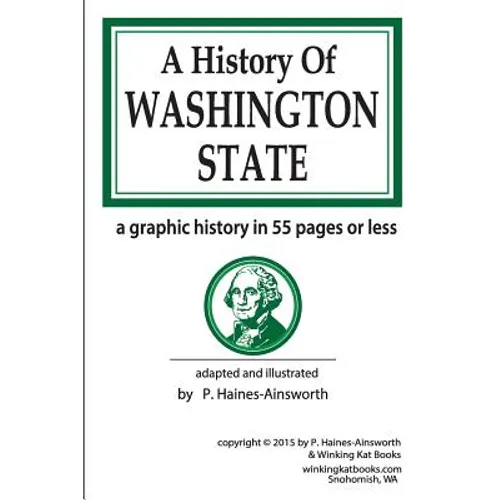 A History of Washington State: a graphic history in 55 pages or less - Paperback