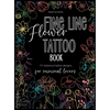 Fine Line Flower Tattoo Book: 777 Botanical Tattoo Designs for Minimal Lovers - Hardcover