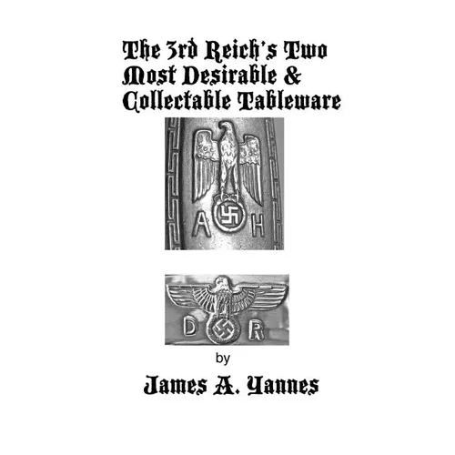 The 3rd Reich's Two Most Desirable & Collectable Tableware - Paperback
