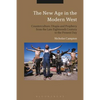 The New Age in the Modern West: Counterculture, Utopia and Prophecy from the Late Eighteenth Century to the Present Day - Paperback