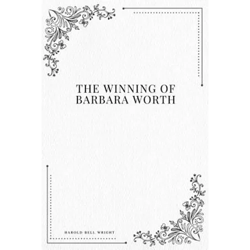 The Winning of Barbara Worth - Paperback
