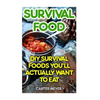 Survival Food: DIY Survival Foods You'll Actually Want To Eat - Paperback