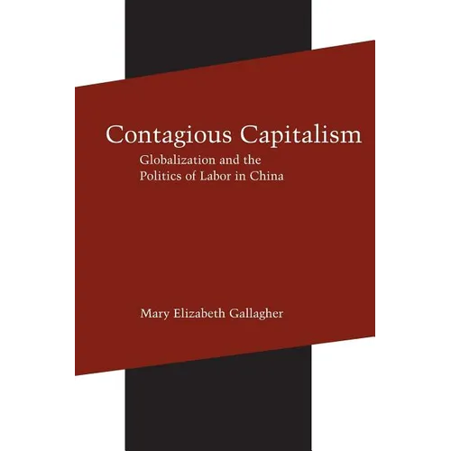 Contagious Capitalism: Globalization and the Politics of Labor in China - Paperback